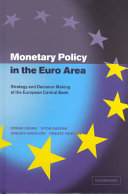 Monetary policy in the Euro area : strategy and decision making at the European Central Bank /