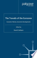 The Travails of the Eurozone : Economic Policies, Economic Developments /