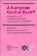 A European central bank? : perspectives on monetary unification after ten years of the EMS /