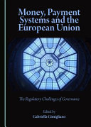 Money, payment systems and the European Union : the regulatory challenges of governance /