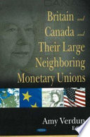 Britain and Canada and their large neighboring monetary unions /