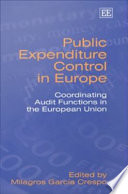 Public expenditure control in Europe : coordinating audit functions in the European Union /