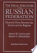 The fiscal structure of the Russian Federation : financial flows between the center and the regions /