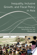 Inequality, inclusive growth, and fiscal policy in Asia /