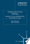 Tackling Japan's Fiscal Challenges : Strategies to Cope with High Public Debt and Population Aging /