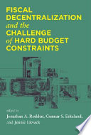 Fiscal decentralization and the challenge of hard budget constraints /