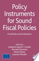 Policy Instruments for Sound Fiscal Policies : Fiscal Rules and Institutions /