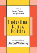 Budgeting, policy, politics : an appreciation of Aaron Wildavsky /