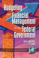 Budgeting and financial management in the federal government / edited by Jerry L. McCaffery and L.R. Jones.