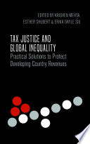 Tax justice and global inequality : practical solutions to protect developing country revenues /