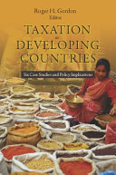 Taxation in developing countries : six case studies and policy implications /