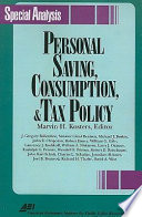 Personal saving, consumption, and tax policy /