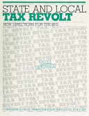 State & local tax revolt : new directions for the '80s /