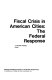 Fiscal crisis in American cities--the Federal response /