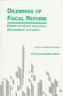 Dilemmas of fiscal reform : paying for state and local government in Illinois /