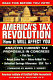 America's tax revolution : how it will affect you /