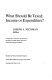 What should be taxed, income or expenditure? : A report of a conference sponsored by the Fund for Public Policy Research and the Brooklings Institution /