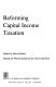 Reforming capital income taxation /