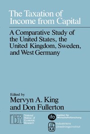 The Taxation of income from capital : a comparative study in the United States, the United Kingdom, Sweden, and West Germany /
