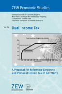 Dual income tax : a proposal for reforming corporate and personal income tax in Germany /