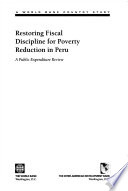 Restoring fiscal discipline for poverty reduction in Peru : a public expenditure review.