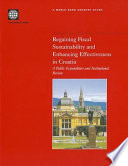 Regaining fiscal sustainability and enhancing effectiveness in Croatia : a public expenditure and institutional review.
