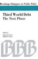 Third world debt--the next phase : report of a conference held in Washington, D.C., on March 10, 1989, sponsored by the Bretton Woods Committee and the Brookings Institution, chaired by Charls E. Walker /