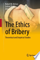 The Ethics of Bribery : Theoretical and Empirical Studies /