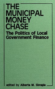 The Municipal money chase : the politics of local government finance /