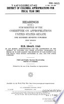 District of Columbia appropriations for fiscal year 2002 : hearings before a subcommittee of the Committee on Appropriations, United States Senate, One Hundred Seventh Congress, first session on H.R. 2944/S. 1543, an act making appropriations for the government of the District of Columbia and other activities chargeable in whole or in part against the revenues of said District for the fiscal year ending September 30, 2002, and for other purposes.