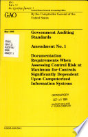 Government auditing standards. documentation requirements when assessing control risk at maximum for controls significantly dependent upon computerized information systems /