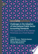 Challenges in the adoption of international public sector accounting standards : the experience of the Iberian Peninsula as a front runner /