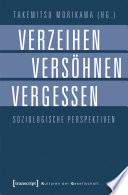 Verzeihen, Versöhnen, Vergessen : Soziologische Perspektiven /