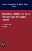 Bringing capitalism back for critique by social theory /
