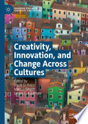Creativity, Innovation, and Change Across Cultures /