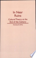 In near ruins : cultural theory at the end of the century /