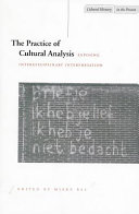 The practice of cultural analysis : exposing interdisciplinary interpretation /