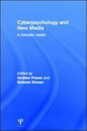 Cyberpsychology and new media : a thematic reader /
