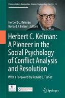 Herbert C. Kelman : a pioneer in the social psychology of conflict analysis and resolution /