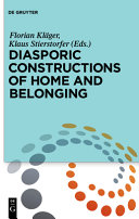 Diasporic constructions of home and belonging /