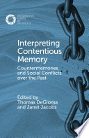 Interpreting contentious memory : countermemories and social conflicts over the past /