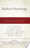 Radical psychology : multicultural and social justice decolonization initiatives /