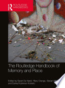 The Routledge handbook of memory and place /