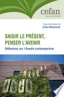 Saisir le présent, penser l'avenir : réflexions sur l'Acadie contemporaine /