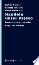 Handeln unter Risiko : Gestaltungsansätze zwischen Wagnis und Vorsorge /