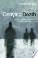 Denying death : an interdisciplinary approach to terror management theory /