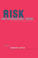 Risk and sociocultural theory : new directions and perspectives /
