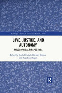 Love, justice, and autonomy : philosophical perspectives /