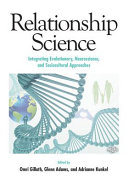 Relationship science : integrating evolutionary, neuroscience, and sociocultural approaches /