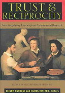 Trust and reciprocity : interdisciplinary lessons from experimental research /